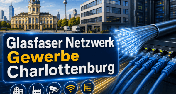 Glasfaser Netzwerk Gewerbe Charlottenburg